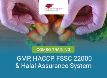 Combo Training: Highlight GMP, HACCP, FSSC 22000 & Halal Assurance System (UNPAS)